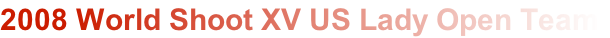 2008 World Shoot XV US Lady Open Team
